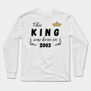 King born in 2003 Long Sleeve T-Shirt